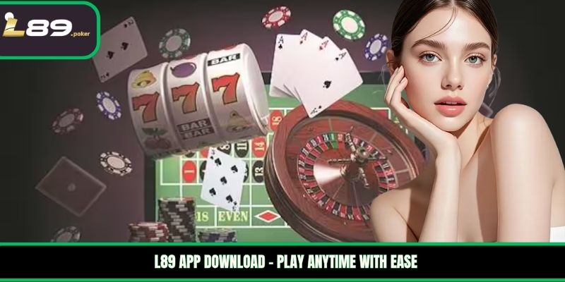 L89 8 L89 app download – Play anytime with ease