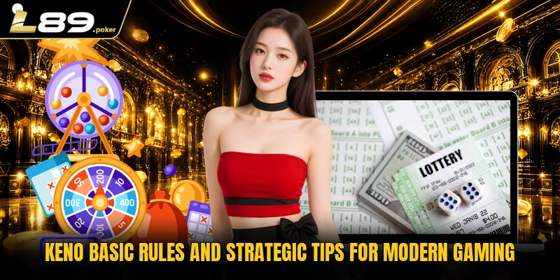 keno basic rules and strategic tips for modern gaming