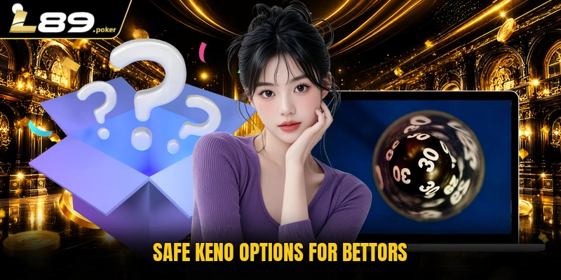 Safe keno options for bettors