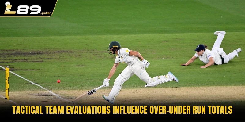 Tactical team evaluations influence over-under run totals